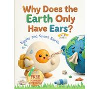Why Does the Earth Only Have Ears?: Eggmo and the Silent Earth
