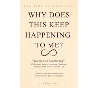 WHY DOES THIS KEEP HAPPENING TO ME?: "Karma is a Boomerang" Understand Karma, Recognize Emotional Patterns, and Create a Peaceful Life.