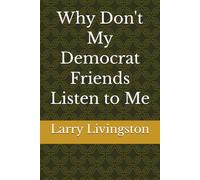 Why Don't My Democrat Friends Listen to Me