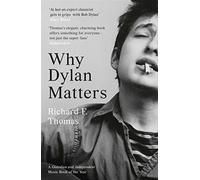 Why Dylan Matters - Thomas Richard F.