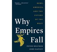 Why Empires Fall: Rome, America, and the Future of the West