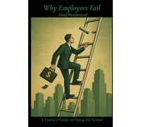 Why Employees Fail: A Leader’s Guide to Fixing the System