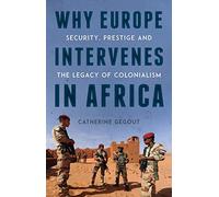 Catherine Gegout Why Europe Intervenes in Africa (Tascabile)