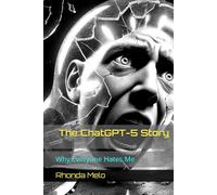 Why Everyone Hates Me: The ChatGPT-5 Story