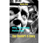 Why Everyone Hates Me: The ChatGPT-5 Story