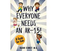 Why Everyone Needs an AR-15: A Guide for Kids