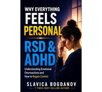 WHY EVERYTHING FEELS PERSONAL: RSD & ADHD - Understanding Emotional Overreaction and How to Regain Control