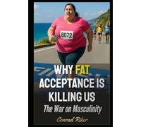 Why Fat Acceptance is Killing Us: The War on Masculinity