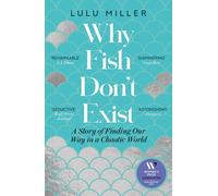 Why Fish Don't Exist : A Story of Finding Our Way in a Chaotic World-Nathalie A.