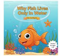 Why Fish Live in Water: A Fun & Educational Science Story for Kids: Why Fish Live in Water: Learn About Fish, Gills & Ocean Life | Kids Science Activity Book