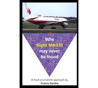 Why Flight MH370 May Never Be Found: A fresh journalistic approach