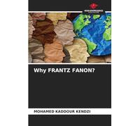 Why FRANTZ FANON?