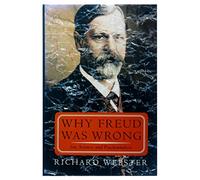 Why Freud Was Wrong: Sin, Science, and Psychoanalysis