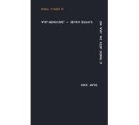 Why Genocide?: Seven Essays on Why We Keep Doing It: 13