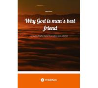 Why God is man's best friend: ...and why everything that disputes this is really just smoke and mirrors