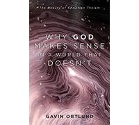 Gavin Ortlund Why God Makes Sense in a World That Doesn`t - The Beau (Tascabile)