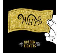 Why? - Golden Tickets
