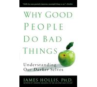 James Hollis Why Good People Do Bad Things (Tascabile)