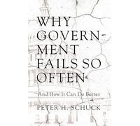 Why Government Fails So Often: And How It Can Do Better