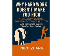 Why Hard Work Doesn’t Make You Rich