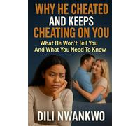 WHY HE CHEATED AND KEEPS CHEATING ON YOU: What He Won’t Tell You And What You Need To Know
