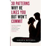 Why He Likes You But Won't Commit: 30 Patterns Behind Mixed Signals and What Actually Creates Lasting Connection