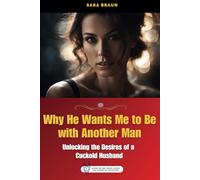 Why He Wants Me to Be with Another Man: Unlocking the Desires of a Cuckold Husband