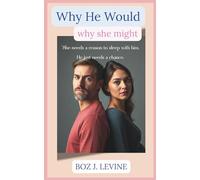 Why He Would. Why She Might: She needs a reason to sleep with him. He just needs a chance.
