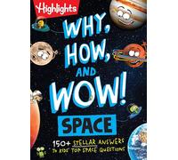 Why, How, and Wow! Space: 100+ Stellar Answers to Kids' Top Space Questions