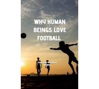 Why Human Beings Love Football