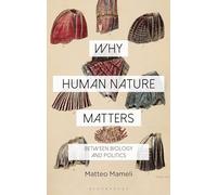Why Human Nature Matters: Between Biology and Politics
