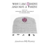 Why I Am Atheist and Not a Theist (Tascabile)