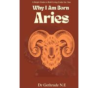 Why I Am Born Aries: A Bright Guide to Bold Living Under the Ram’s Sun