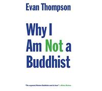 Evan Thompson Why I Am Not a Buddhist (Tascabile)