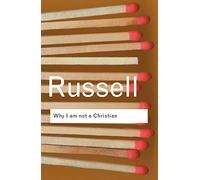Why I am not a Christian: and Other Essays on Religion and Related Subjects