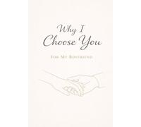 Why I Choose You: For My Boyfriend