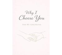Why I Choose You: For My Girlfriend