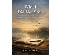 Why I Did Not Stop: Writing As A Way of Staying Human