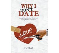 Why I Don't Date: Dating Should Be About Sharing and Giving Without Expectations