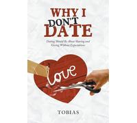 Why I Don't Date: Dating Should Be About Sharing and Giving Without Expectations
