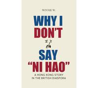 Why I Don't Say "Ni Hao": A Hong Kong Story in the British Diaspora
