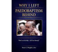 Why I Left Paedobaptism Behind: Don’t wet the baby - he’ll wet himself.