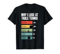 Why I Lose At Table Tennis Pingpong Player Maglietta