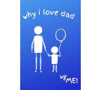 WHY I LOVE DAD: Fill in the Blank Book with Prompts for DAD, Personalized Gift for Dad From Kids, Father’s Day Book Gift, Birthday Gift for Dad, Unique Gift for Daddy From Kids