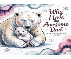 Why I Love My Awesome Dad: Father's Day Gift from: Dad I Wrote This Book About You from your kid, son and daughter : Fill in The Blank Book With ... father in his Birthday, Father day, Xmas