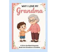Why I Love My Grandma: A Fill-in-the-Blank Keepsake Book from Grandson to Grandma