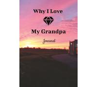 Why I Love My Grandpa:: This Elegant "100 Pages Blank Lined Journal" is Perfect to Record Those Reasons.