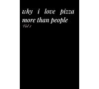 why i love pizza more than people - a blank notebook with humorous cover | aesthetic notebook | minimalistic notebook or journal | notebook | journal