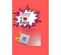 WHY I LOVE ROBLOX: A Player’s Adventure by Zachary Chico