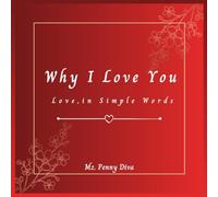 Why I Love You: Love, In Simple Words
